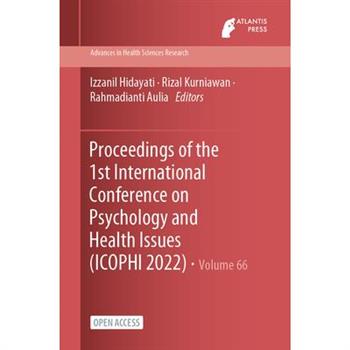 Proceedings of the 1st International Conference on Psychology and Health Issues (ICOPHI 2022)