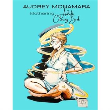 AUDREY MCNAMARA Mothering Adult Coloring Book