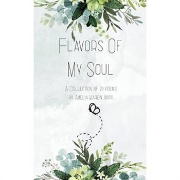Flavors Of My Soul A Collection of 21 poems