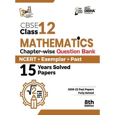 CBSE Class 12 Mathematics Chapter-wise Question Bank - NCERT + Exemplar + PAST 15 Years Solved Papers 8th Edition