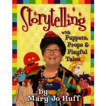 Storytelling with Puppets, Props and Playful Tales