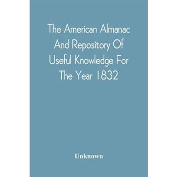 The American Almanac And Repository Of Useful Knowledge For The Year 1832