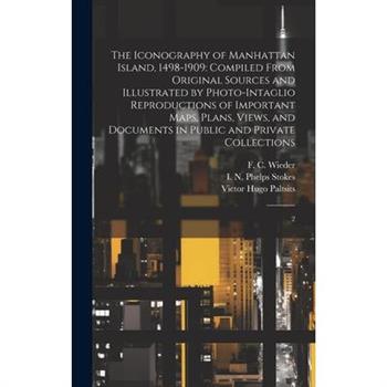 The Iconography of Manhattan Island, 1498-1909
