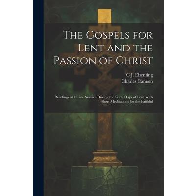 The Gospels for Lent and the Passion of Christ