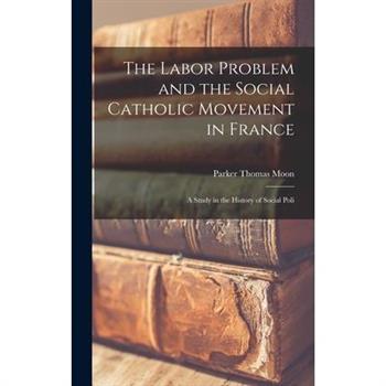 The Labor Problem and the Social Catholic Movement in France