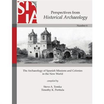The Archaeology of Spanish Missions and Colonies in the New World