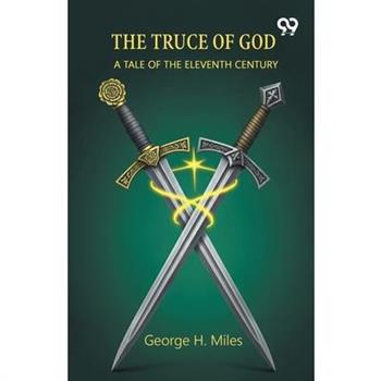 The Truce Of God A Tale Of The Eleventh Century