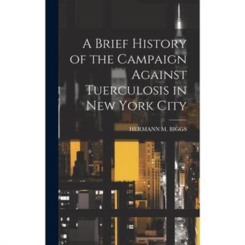 A Brief History of the Campaign Against Tuerculosis in New York City