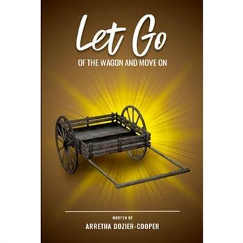 Let Go of the Wagon and Move On
