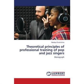 Theoretical principles of professional training of pop and jazz singers