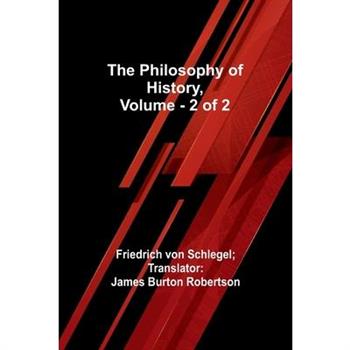 The Philosophy of History, Vol. 2 of 2
