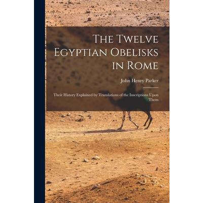 The Twelve Egyptian Obelisks in Rome