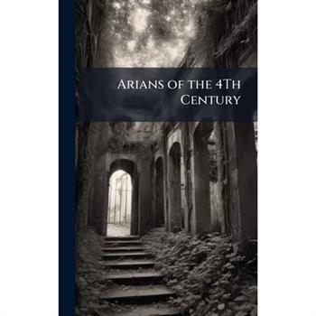 Arians of the 4Th Century