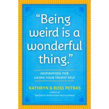Being Weird Is a Wonderful Thing