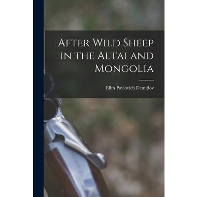 After Wild Sheep in the Altai and Mongolia