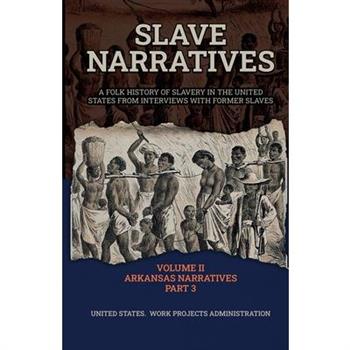 Slave Narratives Volume II Arkansas Narratives Part 3