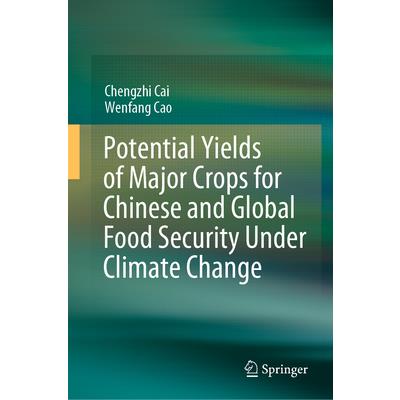 Potential Yields of Major Crops for Chinese and Global Food Security Under Climate Change
