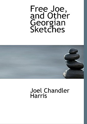 Free Joe, and Other Georgian Sketches