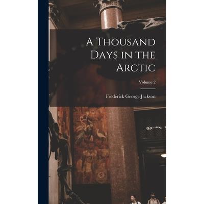 A Thousand Days in the Arctic; Volume 2