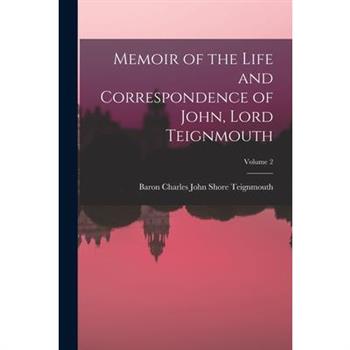 Memoir of the Life and Correspondence of John, Lord Teignmouth; Volume 2