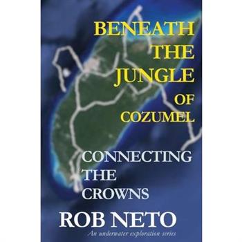 Beneath the Jungle of Cozumel