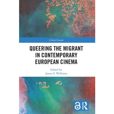 Queering the Migrant in Contemporary European Cinema
