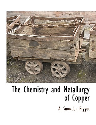The Chemistry and Metallurgy of Copper