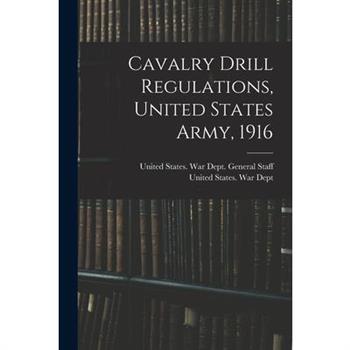 Cavalry Drill Regulations, United States Army, 1916