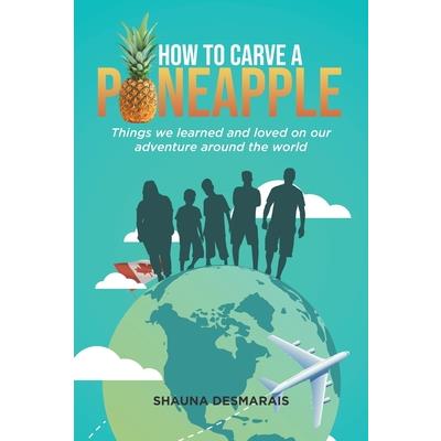 How to Carve a Pineapple