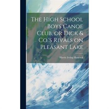The High School Boys Canoe Club, or Dick & Co.'s Rivals on Pleasant Lake