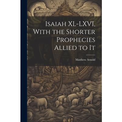 Isaiah XL-LXVI, With the Shorter Prophecies Allied to It