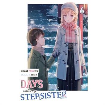 Days with My Stepsister, Vol. 6 (Light Novel)