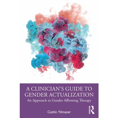 A Clinician's Guide to Gender Actualization