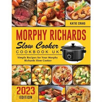 Morphy Richards Slow Cooker Cookbook UK 2023