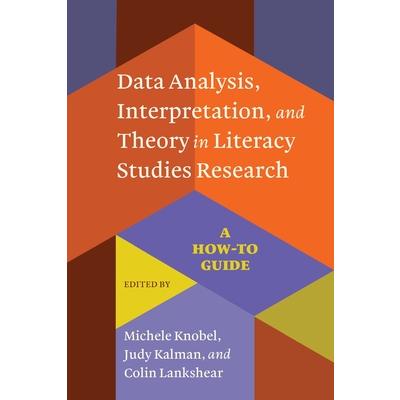 Data Analysis， Interpretation， and Theory in Literacy Studies ResearchA How－To Guide
