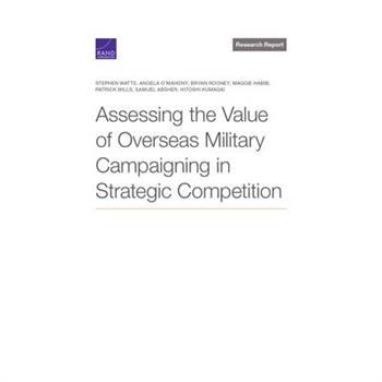 Assessing the Value of Overseas Military Campaigning in Strategic Competition