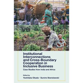 Institutional Interconnections and Cross-Boundary Cooperation in Inclusive Business