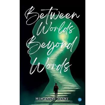 Between Worlds, Beyond Words