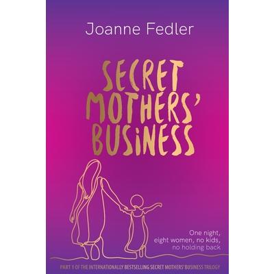 Secret Mothers’ BusinessOne night eight women no kids no holding back