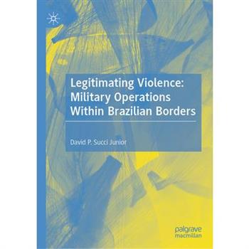 Legitimating Violence: Military Operations Within Brazilian Borders