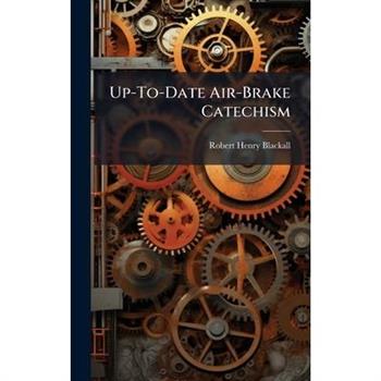 Up-To-Date Air-Brake Catechism