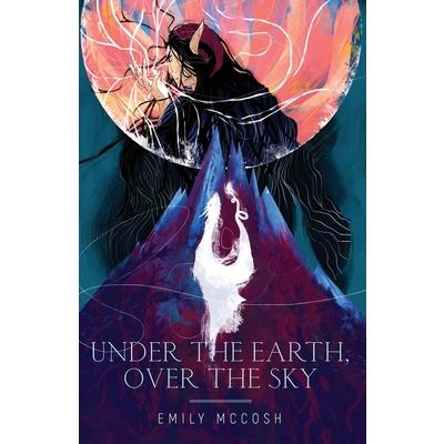 Under the Earth, Over the Sky