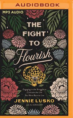 The Fight to FlourishTheFight to FlourishEngaging in the Struggle to Cultivate the Life Yo