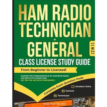 Ham Radio Technician + General Class License Study Guide