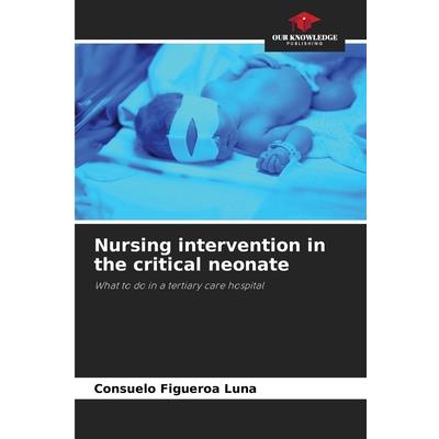 Nursing intervention in the critical neonate