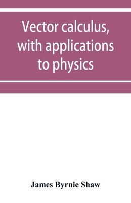 Vector calculus, with applications to physics