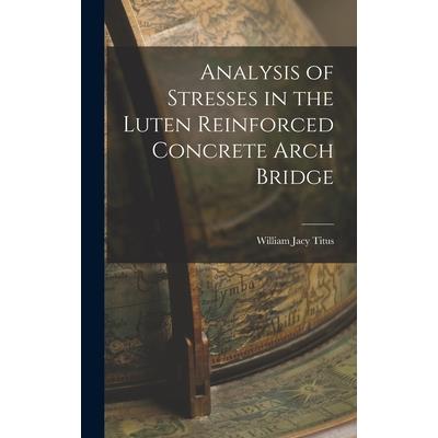 Analysis of Stresses in the Luten Reinforced Concrete Arch Bridge
