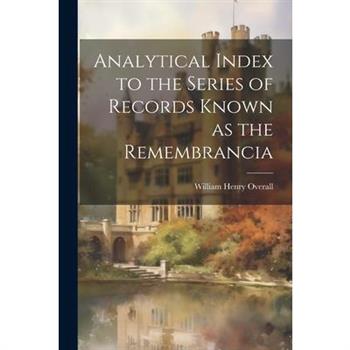 Analytical Index to the Series of Records Known as the Remembrancia