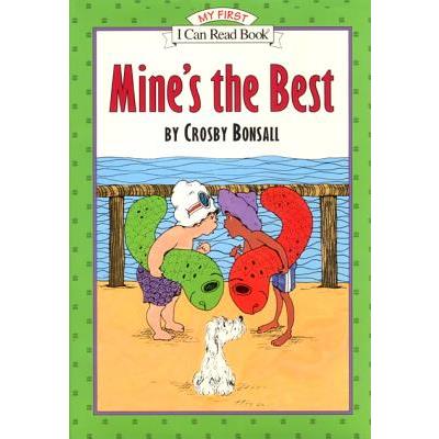 Mine's the Best (My First I Can Read Book Series)