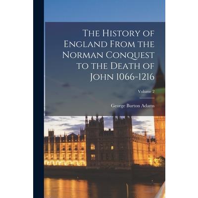 The History of England From the Norman Conquest to the Death of John 1066-1216; Volume 2